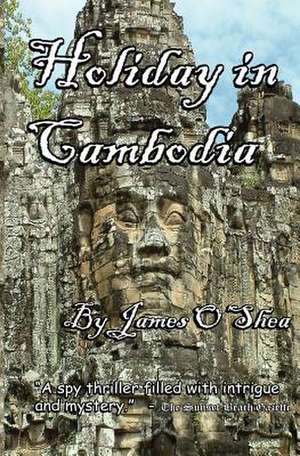 Holiday in Cambodia de James O'Shea