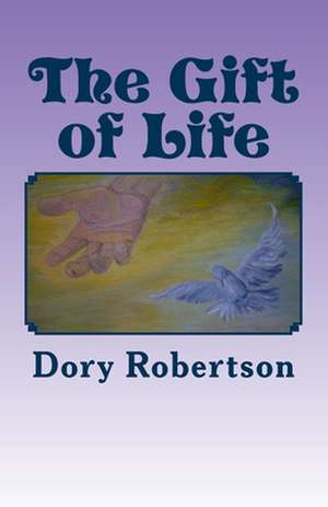 The Gift of Life de Dory Robertson