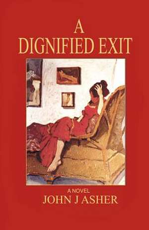 A Dignified Exit de MR John J. Asher