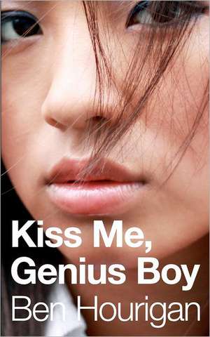 Kiss Me, Genius Boy: Yeshua Revealed de Ben Hourigan