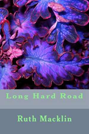 Long Hard Road de Mrs Ruth Lorraine Macklin