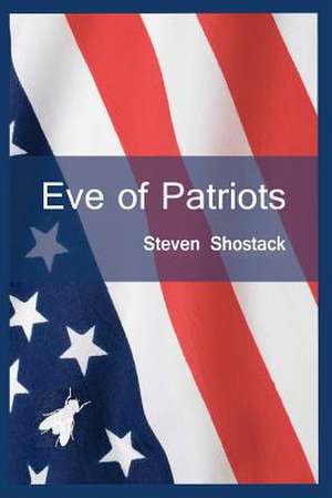 Eve of Patriots de Steven Shostack