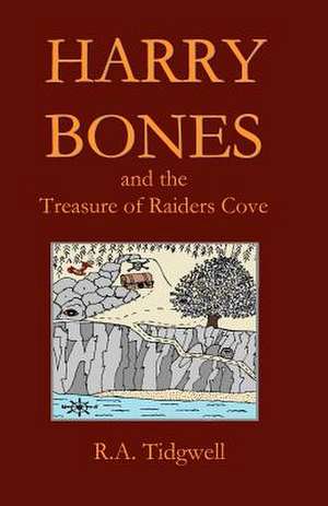 Harry Bones and the Treasure of Raiders Cove de R. A. Tidgwell