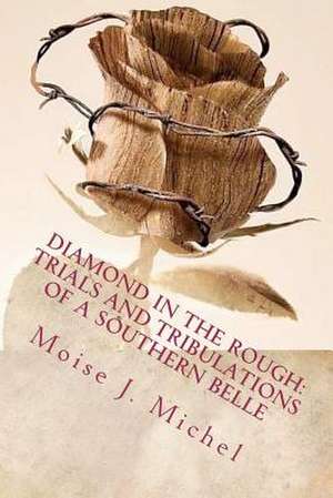 Diamond in the Rough de Moise J. Michel