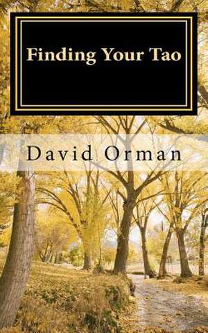 Finding Your Tao de David Orman