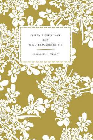 Queen Anne's Lace and Wild Blackberry Pie de Elizabeth Howard