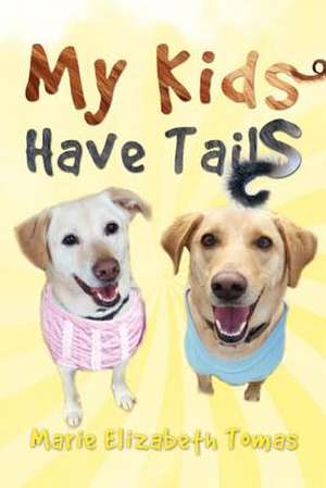 My Kids Have Tails de Tomas, MS Marie Elizabeth