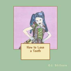 How to Lose a Tooth de Ec Stilson