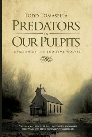 Predators in Our Pulpits de Todd Tomasella