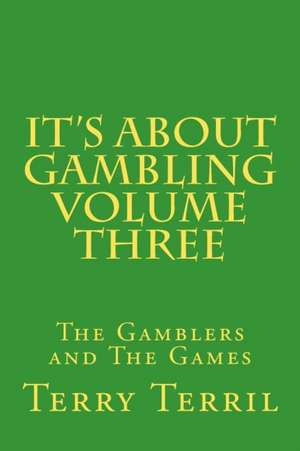 Its about Gambling Volume Three de Terry Terril