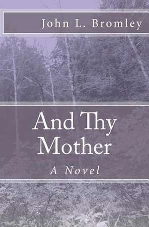 And Thy Mother de John L. Bromley