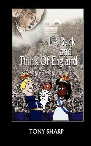 Lie Back and Think of England de Anthony Sharp