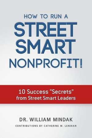 How to Run a Street Smart Nonprofit! de Dr William Mindak