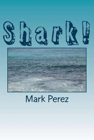 Shark! de Mark Perez