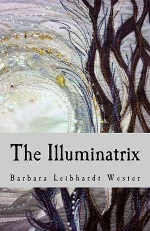 The Illuminatrix de Barbara Leibhardt Wester