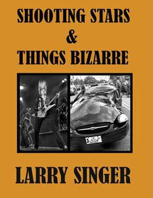 Shooting Stars & Things Bizarre de Larry Singer