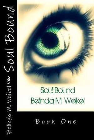 Soul Bound de Belinda M. Weikel