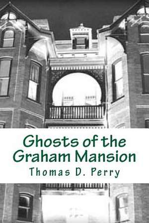 Ghosts of the Graham Mansion de Thomas D. Perry