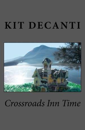 Crossroads Inn Time de Kit Decanti