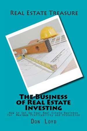 The Business of Real Estate Investing de Don Loyd