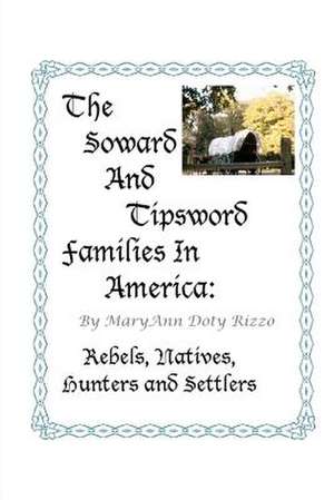 The Soward and Tipsword Families in America de Maryann Doty Rizzo