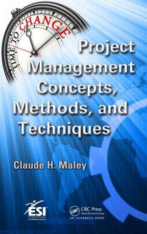 Project Management Concepts, Methods, and Techniques de Claude H. Maley