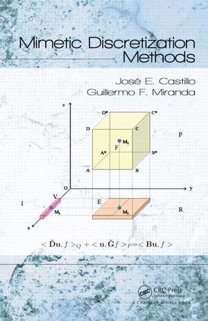 Mimetic Discretization Methods de Jose E. Castillo