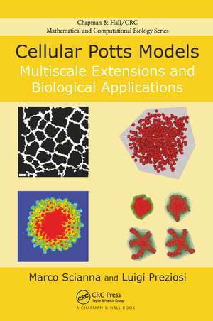 Cellular Potts Models: Multiscale Extensions and Biological Applications de Marco Scianna