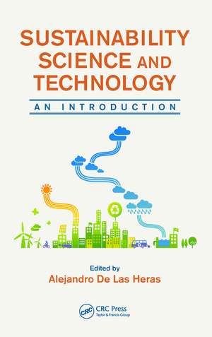 Sustainability Science and Technology: An Introduction de Alejandro De Las Heras