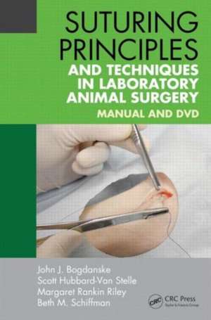 Suturing Principles and Techniques in Laboratory Animal Surgery: Manual and DVD de John J. Bogdanske