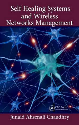 Self-Healing Systems and Wireless Networks Management de Junaid Ahsenali Chaudhry