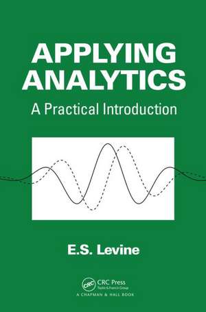 Applying Analytics: A Practical Introduction de E. S. Levine