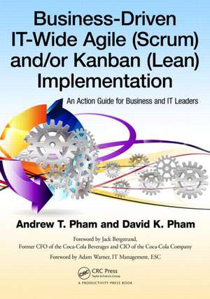 Business-Driven IT-Wide Agile (Scrum) and Kanban (Lean) Implementation: An Action Guide for Business and IT Leaders de Andrew Thu Pham