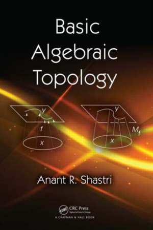 Basic Algebraic Topology de Anant R. Shastri