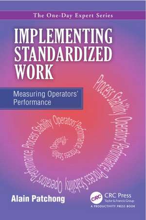 Implementing Standardized Work: Measuring Operators Performance de Alain Patchong