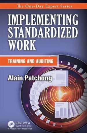 Implementing Standardized Work: Training and Auditing de Alain Patchong