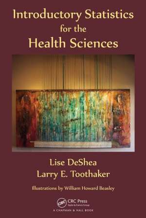 Introductory Statistics for the Health Sciences de Lise DeShea