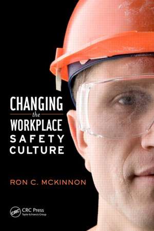 Changing the Workplace Safety Culture de Ron C. McKinnon