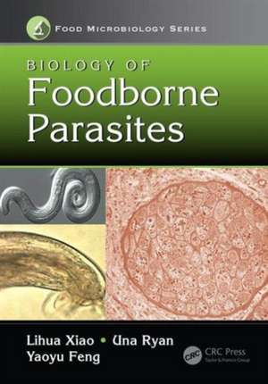 Biology of Foodborne Parasites de Lihua Xiao