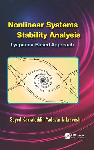 Nonlinear Systems Stability Analysis: Lyapunov-Based Approach de Seyed Kamaleddin Yadavar Nikravesh