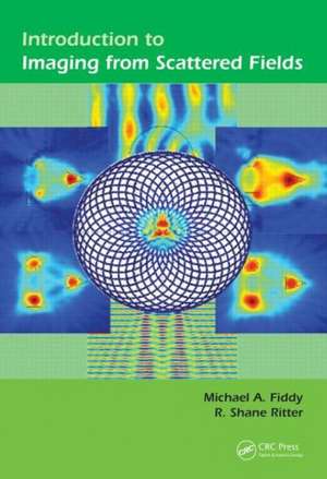 Introduction to Imaging from Scattered Fields de Michael A Fiddy