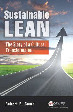 Sustainable Lean: The Story of a Cultural Transformation de Robert B. Camp