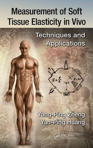 Measurement of Soft Tissue Elasticity in Vivo: Techniques and Applications de Yan-Ping Huang