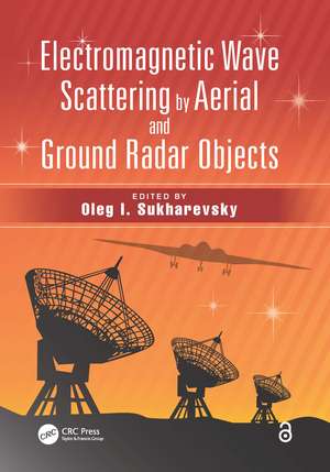 Electromagnetic Wave Scattering by Aerial and Ground Radar Objects de Oleg I. Sukharevsky