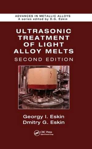 Ultrasonic Treatment of Light Alloy Melts de Georgy I. Eskin