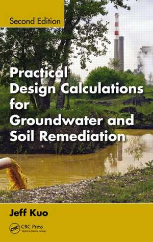 Practical Design Calculations for Groundwater and Soil Remediation de Jeff Kuo