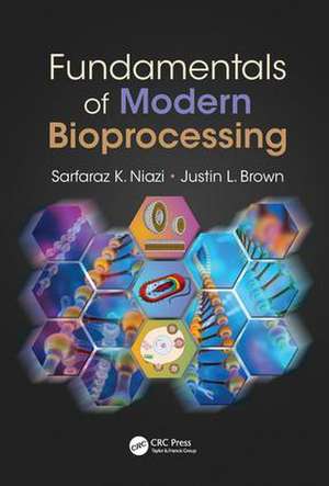 Fundamentals of Modern Bioprocessing de Sarfaraz K. Niazi