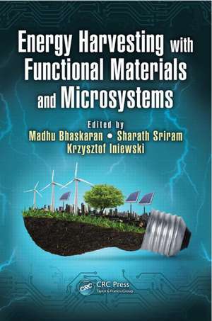 Energy Harvesting with Functional Materials and Microsystems de Madhu Bhaskaran