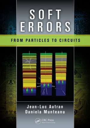 Soft Errors: From Particles to Circuits de Jean-Luc Autran