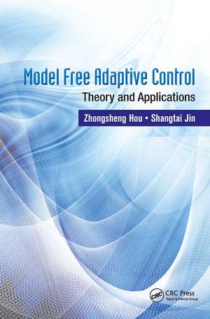 Model Free Adaptive Control: Theory and Applications de Zhongsheng Hou